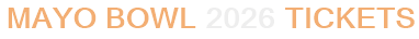 Mayo Bowl 2026 Tickets